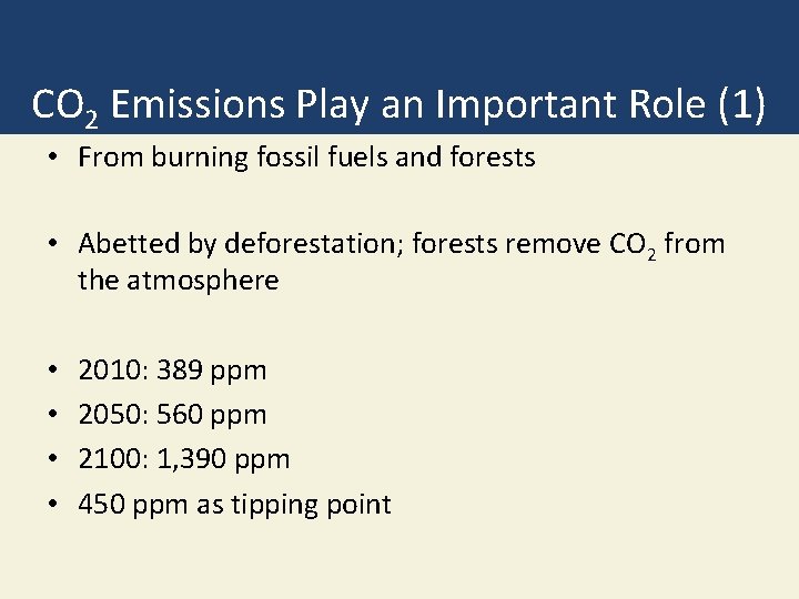 CO 2 Emissions Play an Important Role (1) • From burning fossil fuels and