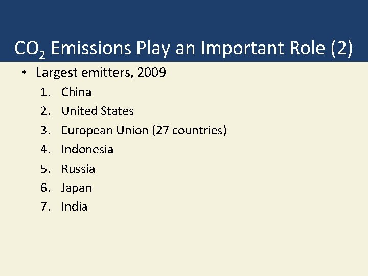 CO 2 Emissions Play an Important Role (2) • Largest emitters, 2009 1. 2.