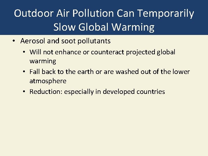Outdoor Air Pollution Can Temporarily Slow Global Warming • Aerosol and soot pollutants •
