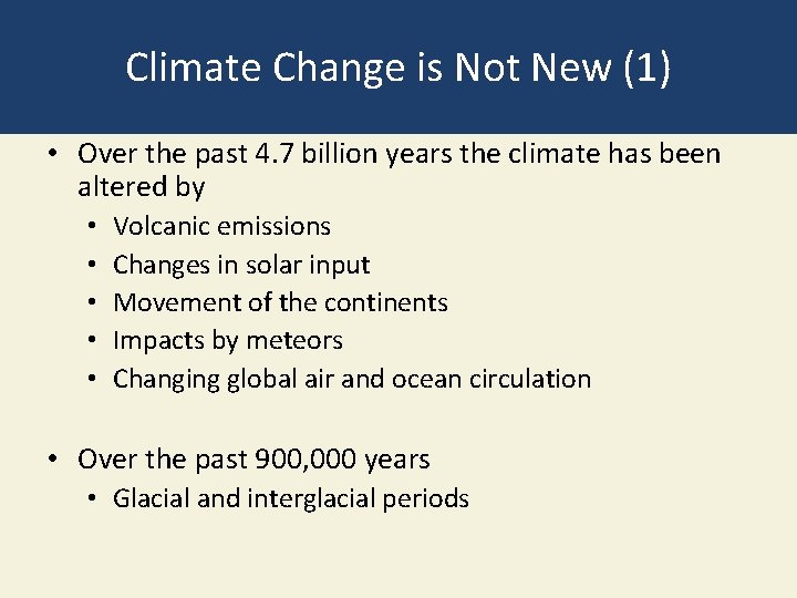 Climate Change is Not New (1) • Over the past 4. 7 billion years