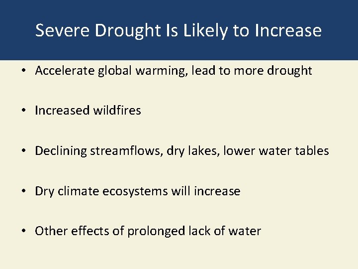 Severe Drought Is Likely to Increase • Accelerate global warming, lead to more drought