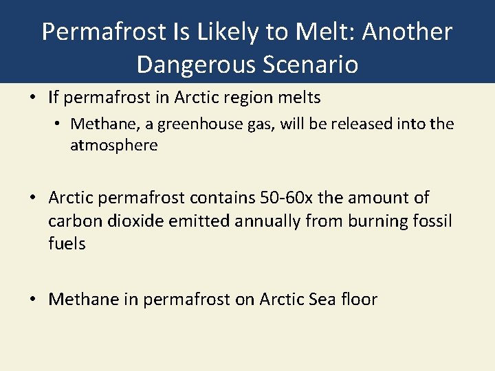 Permafrost Is Likely to Melt: Another Dangerous Scenario • If permafrost in Arctic region