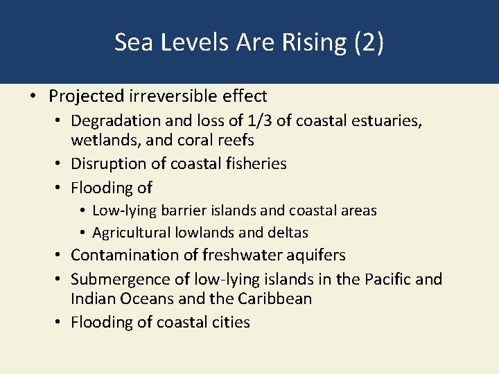 Sea Levels Are Rising (2) • Projected irreversible effect • Degradation and loss of