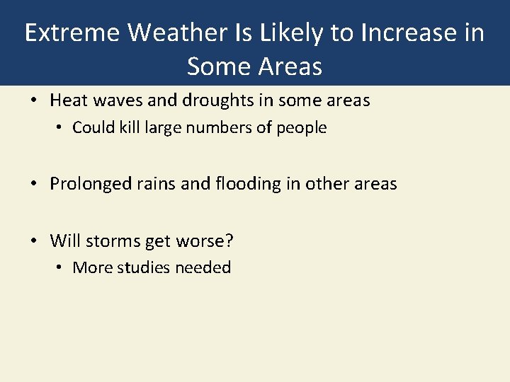 Extreme Weather Is Likely to Increase in Some Areas • Heat waves and droughts