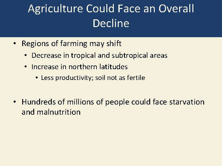 Agriculture Could Face an Overall Decline • Regions of farming may shift • Decrease