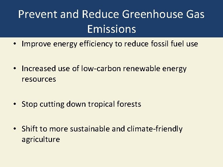 Prevent and Reduce Greenhouse Gas Emissions • Improve energy efficiency to reduce fossil fuel