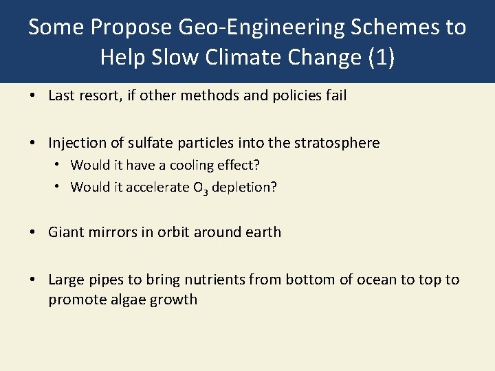 Some Propose Geo-Engineering Schemes to Help Slow Climate Change (1) • Last resort, if