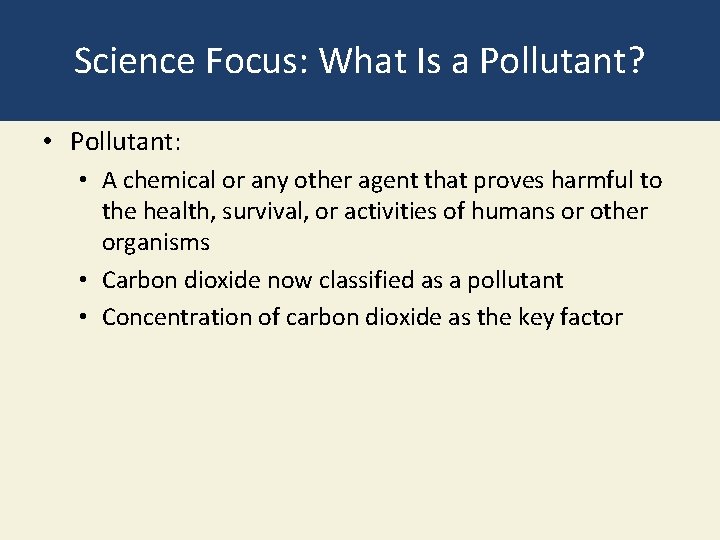 Science Focus: What Is a Pollutant? • Pollutant: • A chemical or any other