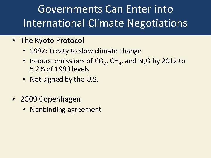 Governments Can Enter into International Climate Negotiations • The Kyoto Protocol • 1997: Treaty