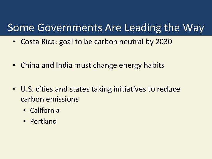 Some Governments Are Leading the Way • Costa Rica: goal to be carbon neutral