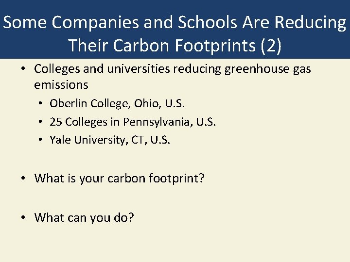 Some Companies and Schools Are Reducing Their Carbon Footprints (2) • Colleges and universities