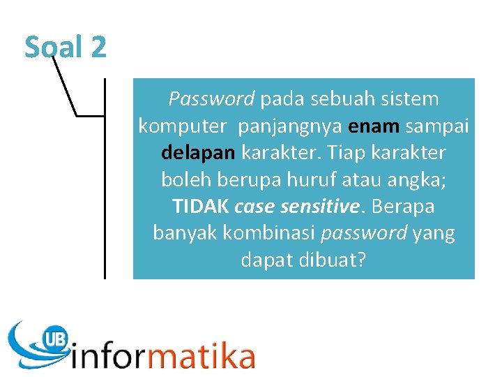 Soal 2 Password pada sebuah sistem komputer panjangnya enam sampai delapan karakter. Tiap karakter