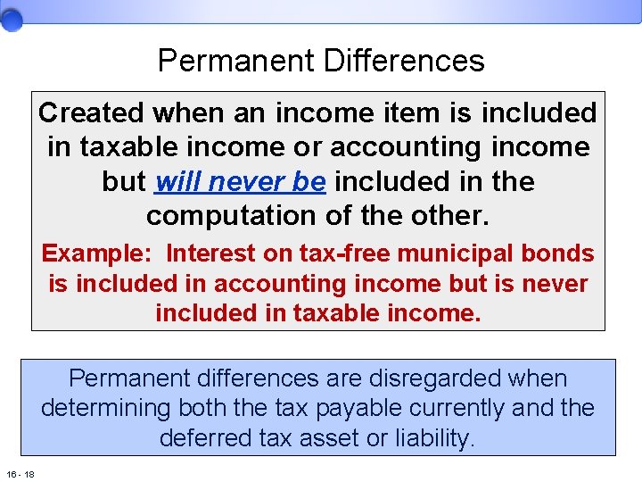 Permanent Differences Created when an income item is included in taxable income or accounting