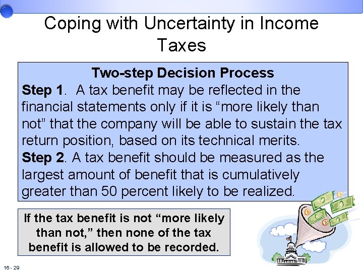 Coping with Uncertainty in Income Taxes Two-step Decision Process Step 1. A tax benefit