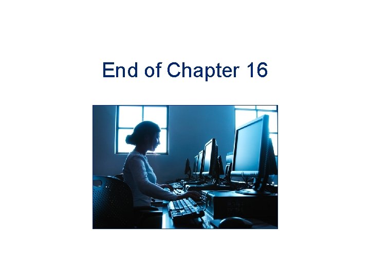 End of Chapter 16 