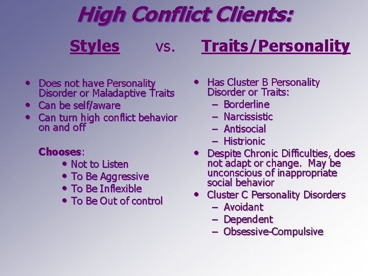 High Conflict Clients: Styles vs. • Does not have Personality • • Disorder or