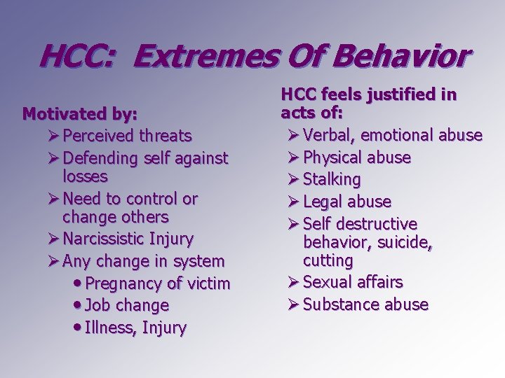 HCC: Extremes Of Behavior Motivated by: Ø Perceived threats Ø Defending self against losses