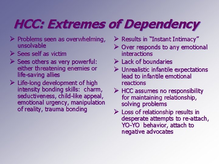 HCC: Extremes of Dependency Ø Problems seen as overwhelming, Ø Ø Ø unsolvable Sees
