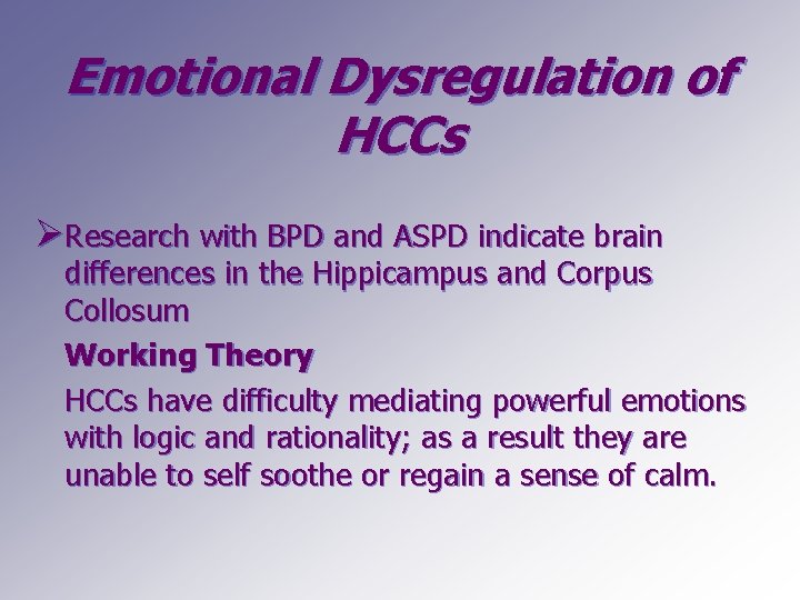 Emotional Dysregulation of HCCs ØResearch with BPD and ASPD indicate brain differences in the