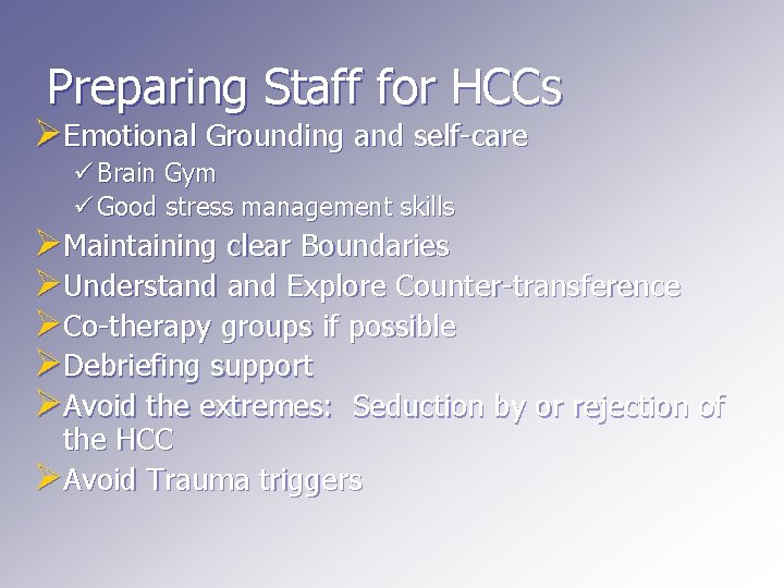 Preparing Staff for HCCs ØEmotional Grounding and self-care ü Brain Gym ü Good stress