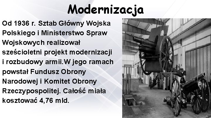 Modernizacja Od 1936 r. Sztab Główny Wojska Polskiego i Ministerstwo Spraw Wojskowych realizował sześcioletni