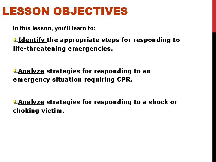 LESSON OBJECTIVES In this lesson, you’ll learn to: Identify the appropriate steps for responding