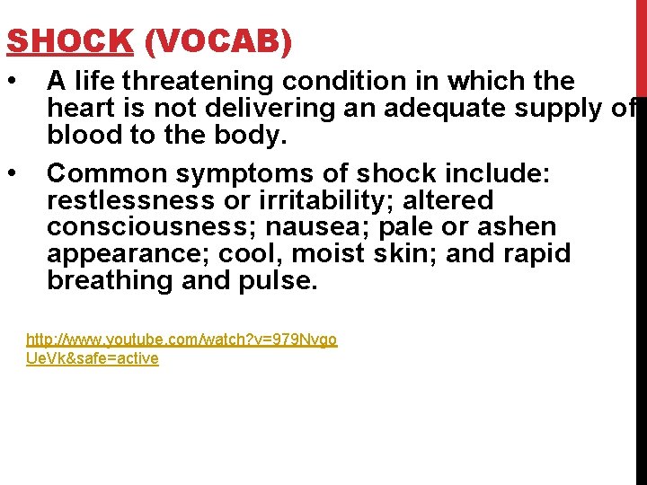 SHOCK (VOCAB) • • A life threatening condition in which the heart is not