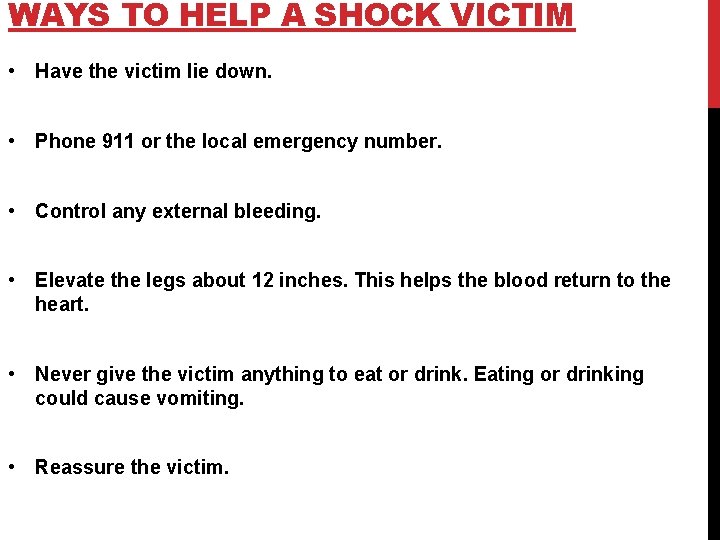 WAYS TO HELP A SHOCK VICTIM • Have the victim lie down. • Phone