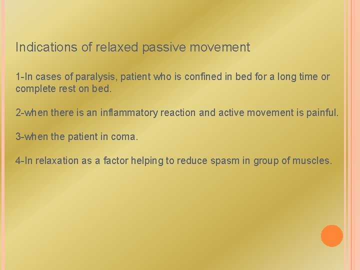 Indications of relaxed passive movement 1 -In cases of paralysis, patient who is confined