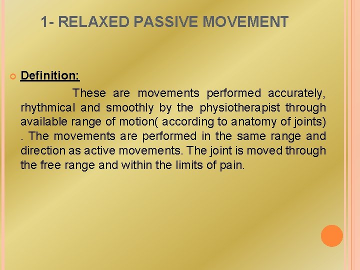 1 - RELAXED PASSIVE MOVEMENT Definition: These are movements performed accurately, rhythmical and smoothly