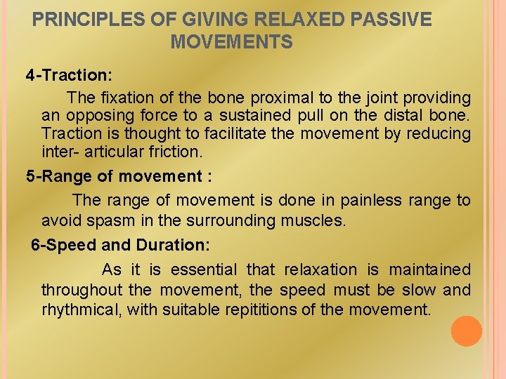 PRINCIPLES OF GIVING RELAXED PASSIVE MOVEMENTS 4 -Traction: The fixation of the bone proximal