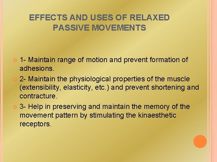 EFFECTS AND USES OF RELAXED PASSIVE MOVEMENTS 1 - Maintain range of motion and