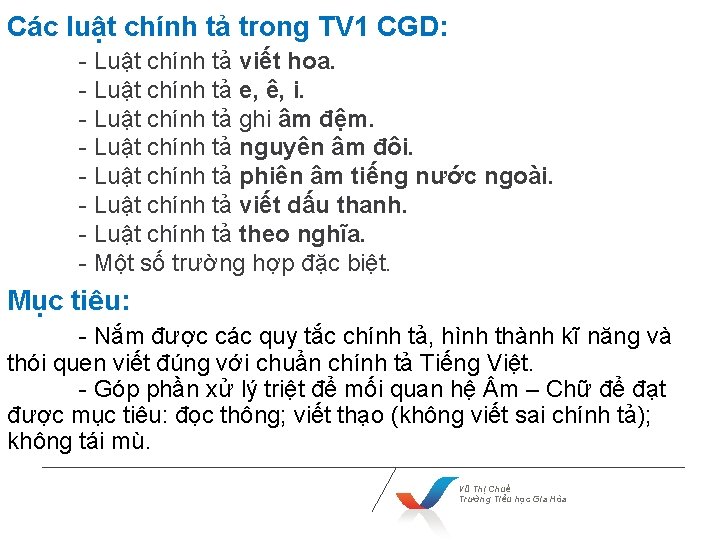 Các luật chính tả trong TV 1 CGD: - Luật chính tả viết hoa.