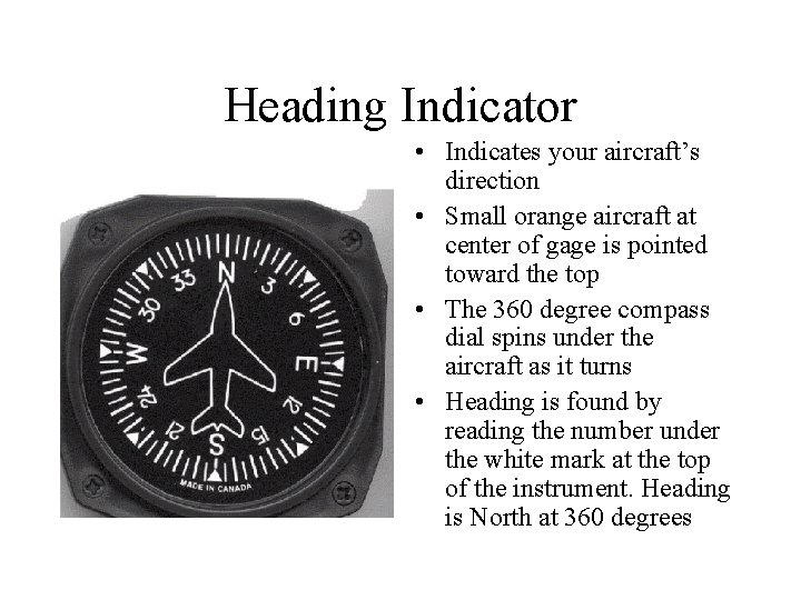 Heading Indicator • Indicates your aircraft’s direction • Small orange aircraft at center of