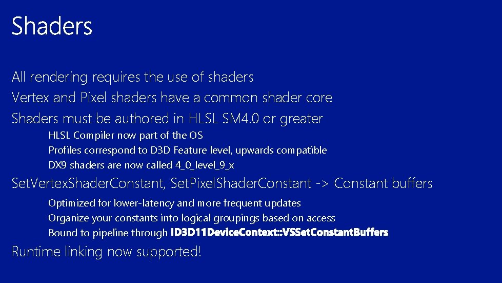 All rendering requires the use of shaders Vertex and Pixel shaders have a common