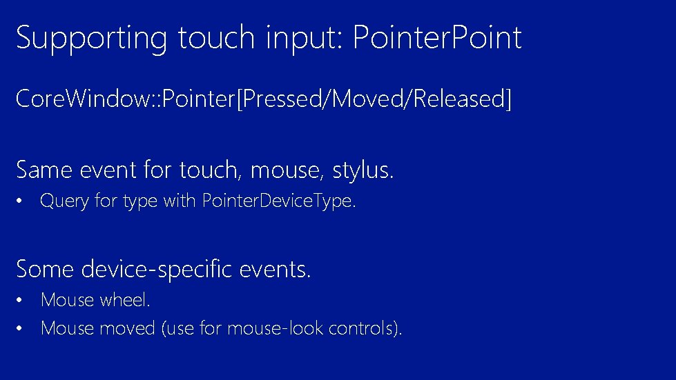 Supporting touch input: Pointer. Point Core. Window: : Pointer[Pressed/Moved/Released] Same event for touch, mouse,
