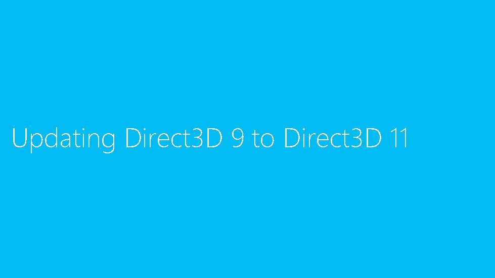 Updating Direct 3 D 9 to Direct 3 D 11 