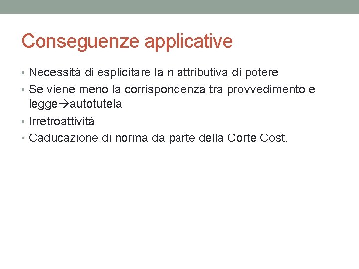 Conseguenze applicative • Necessità di esplicitare la n attributiva di potere • Se viene