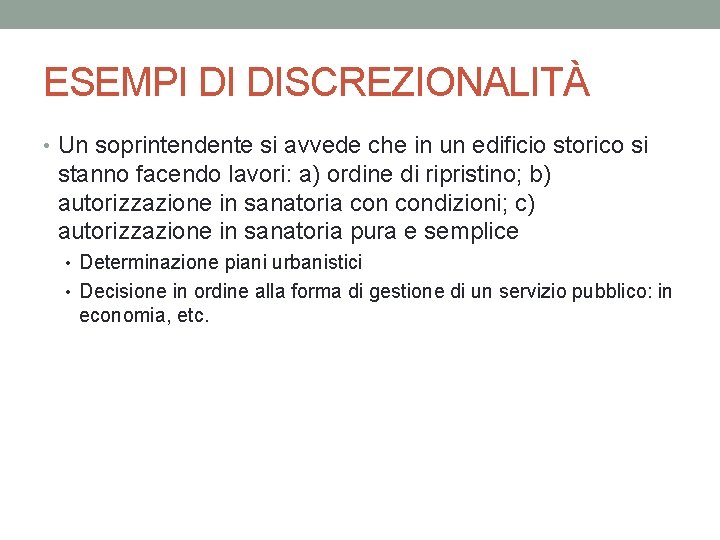 ESEMPI DI DISCREZIONALITÀ • Un soprintendente si avvede che in un edificio storico si