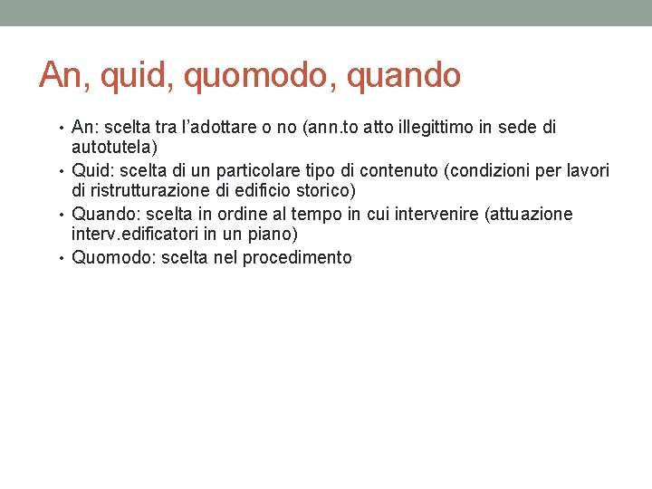 An, quid, quomodo, quando • An: scelta tra l’adottare o no (ann. to atto