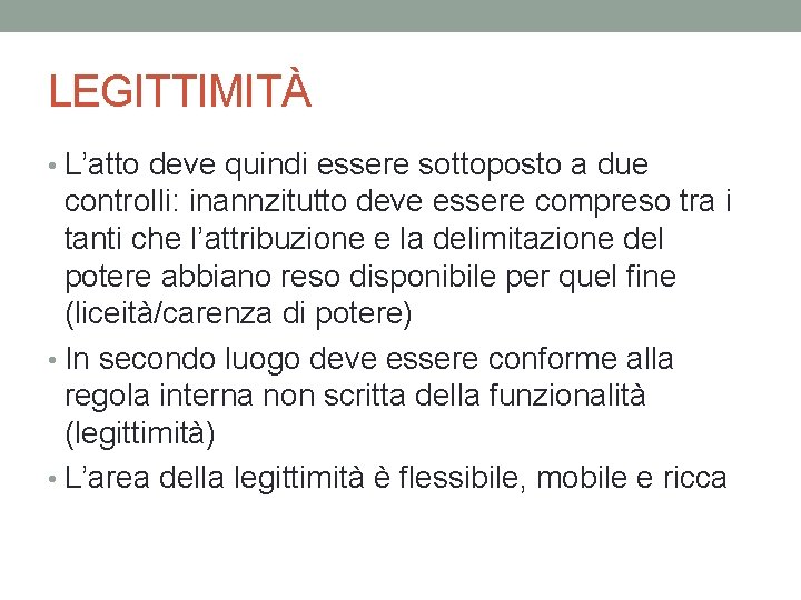 LEGITTIMITÀ • L’atto deve quindi essere sottoposto a due controlli: inannzitutto deve essere compreso