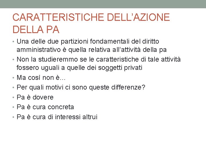 CARATTERISTICHE DELL’AZIONE DELLA PA • Una delle due partizioni fondamentali del diritto amministrativo è