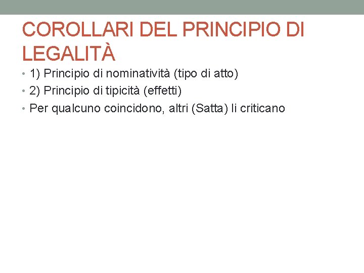 COROLLARI DEL PRINCIPIO DI LEGALITÀ • 1) Principio di nominatività (tipo di atto) •