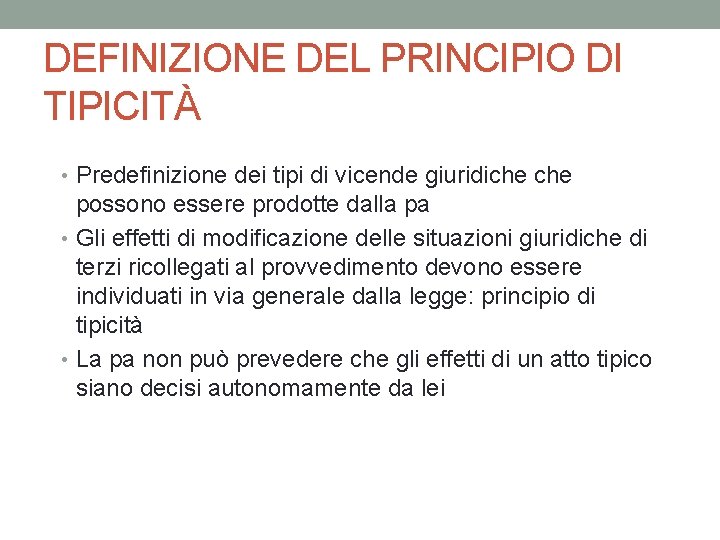 DEFINIZIONE DEL PRINCIPIO DI TIPICITÀ • Predefinizione dei tipi di vicende giuridiche possono essere