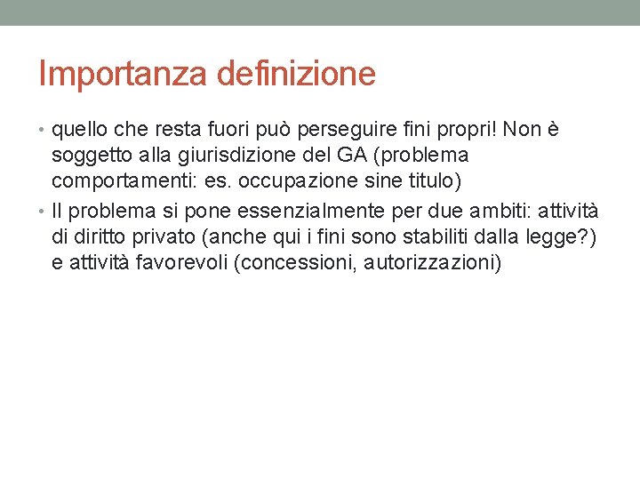 Importanza definizione • quello che resta fuori può perseguire fini propri! Non è soggetto