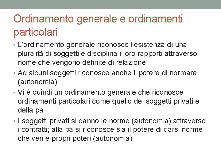 Ordinamento generale e ordinamenti particolari • L’ordinamento generale riconosce l’esistenza di una pluralità di