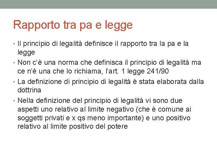 Rapporto tra pa e legge • Il principio di legalità definisce il rapporto tra