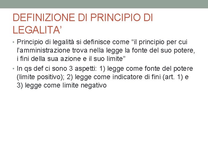 DEFINIZIONE DI PRINCIPIO DI LEGALITA’ • Principio di legalità si definisce come “il principio