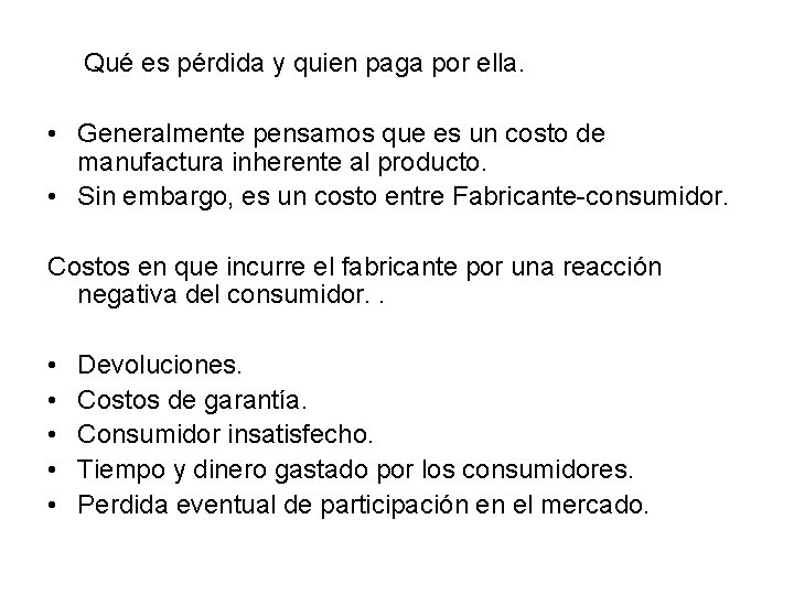  Qué es pérdida y quien paga por ella. • Generalmente pensamos que es