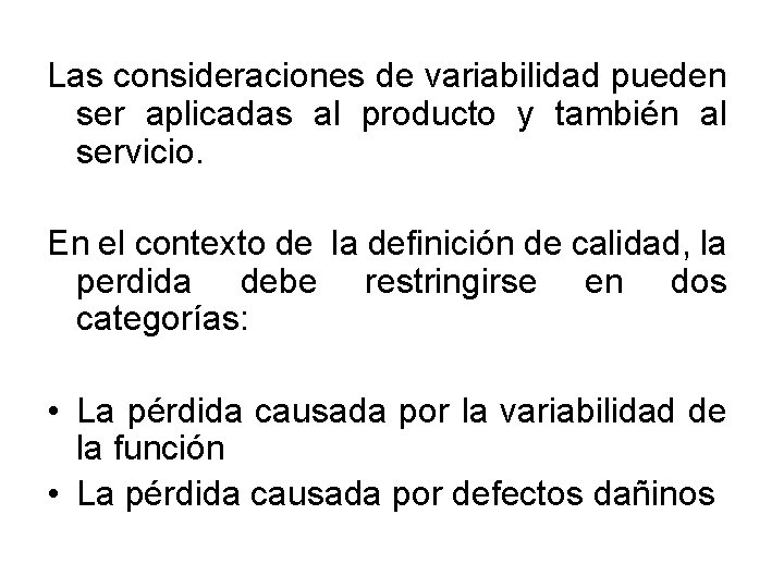 Las consideraciones de variabilidad pueden ser aplicadas al producto y también al servicio. En